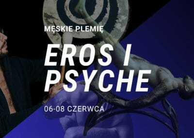 06-08 czerwca 2025 MĘSKIE PLEMIĘ – EROS I PSYCHE