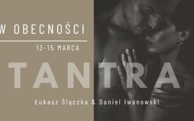 W obecność 13–15 Marca TANTRA