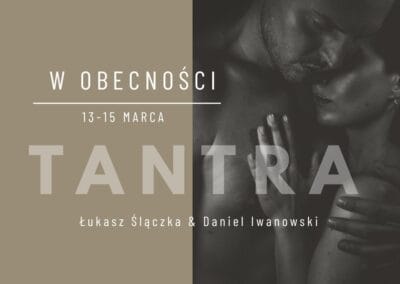 13 &ndash; 15 marca 2026 W obecności TANTRA